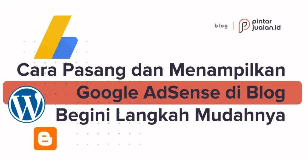 Cara Mengintegrasikan Google AdSense di Blog Blogger dengan Mudah