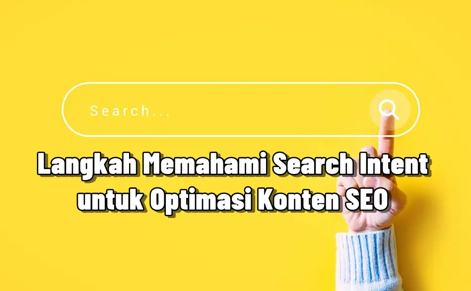 Strategi Konten SEO Berbasis Intent Pengguna: Pendekatan yang Efektif